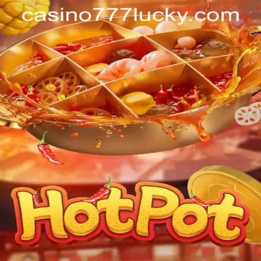 Exploring the Excitement of Hotpot and the Lucky 777 Casino Experience