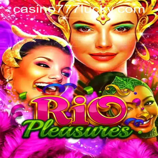 Exploring the Excitement of RioPleasures: A Deep Dive into the World of Lucky 777 Casino Login